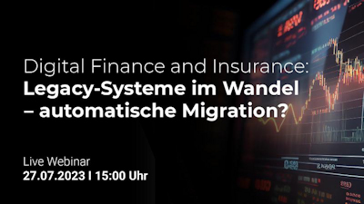 Webinar: „Digital Finance and Insurance: Legacy-Systeme im Wandel – automatische Migration?"